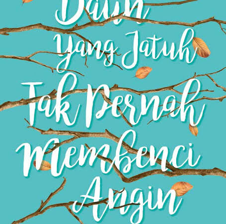 Review Novel Daun Yang Jatuh Tak Pernah Membenci Angin