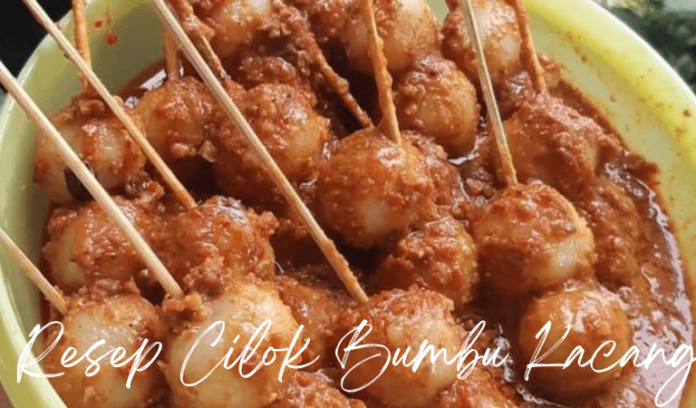 Resep Cilok Bumbu Kacang Praktis, Cemilan Viral Yang Enaknya Nagih!