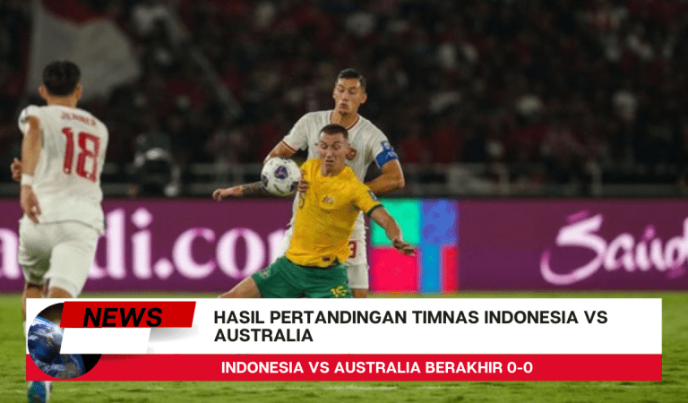 Tahan Imbang Australia, Peluang Indonesia Ke Piala Dunia Semakin Terbuka!