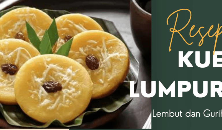 Resep Kue Lumpur Lembut dan Gurih, Jajanan Tradisional Yang Bikin Nagih!