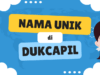 Viral Nama unik di Dukcapil