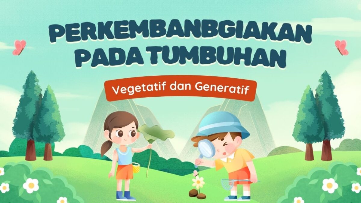 Sistem Reproduksi Pada Tumbuhan, Mengenal Perkembangbiakan Vegetatif dan Generatif 1 1ee88498 d7d9 446b 845d 003d9d64532d.jpg 4 e1772461856107