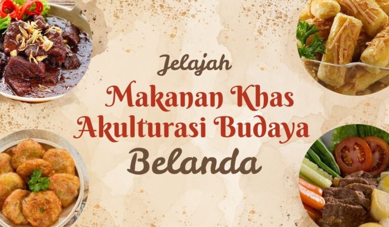 Warisan Dapur Kolonial, 14 Makanan Indonesia Hasil Akulturasi Budaya Dengan Belanda